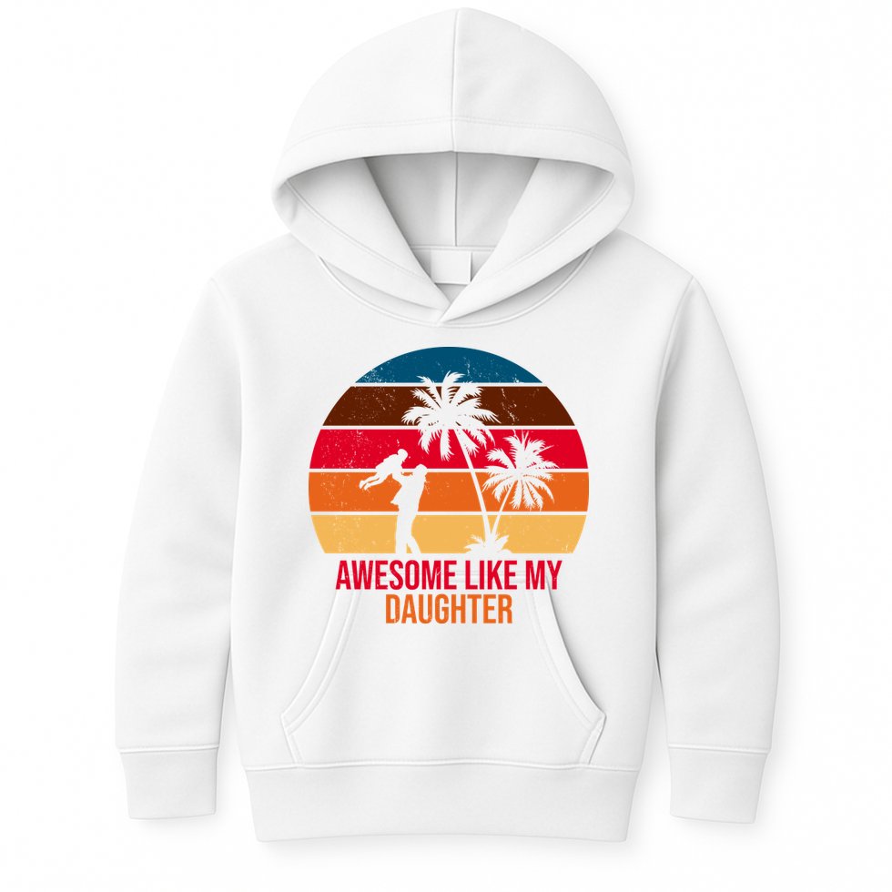 Awesome Like My Daughter Sunset Gift For Dad Kids Hoodie
