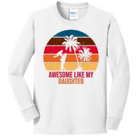 Awesome Like My Daughter Sunset Gift For Dad Kids Long Sleeve Shirt