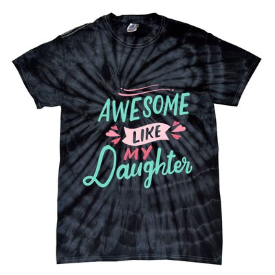 Awesome Like My Daughter Cute Mom Mothers Day Tie-Dye T-Shirt