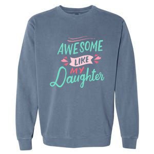 Awesome Like My Daughter Cute Mom Mothers Day Garment-Dyed Sweatshirt