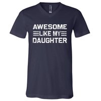 Awesome Like My Daughter Funny Fathers Day Dad V-Neck T-Shirt