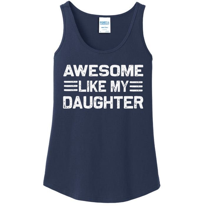 Awesome Like My Daughter Funny Fathers Day Dad Ladies Essential Tank