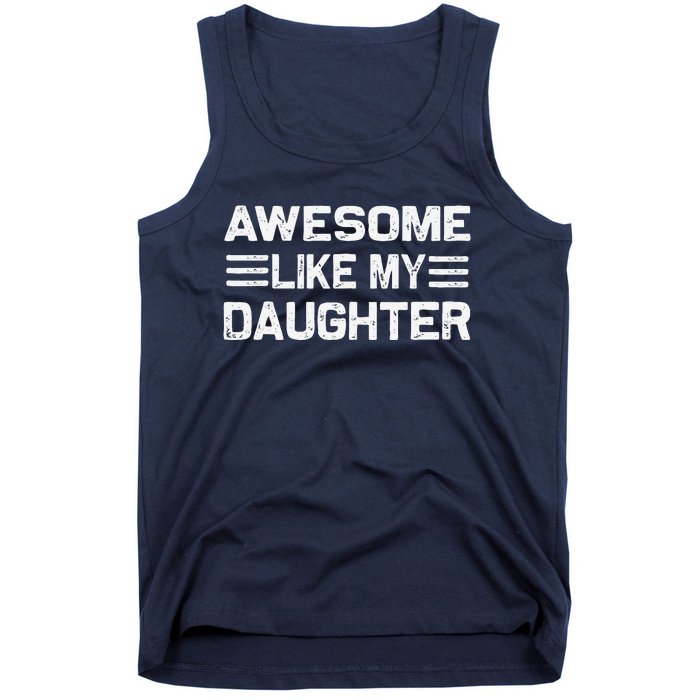 Awesome Like My Daughter Funny Fathers Day Dad Tank Top