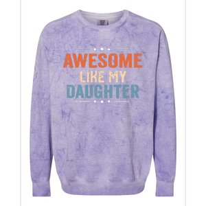 Awesome Like My Daughter Parents Day Funny Family Lovers Colorblast Crewneck Sweatshirt