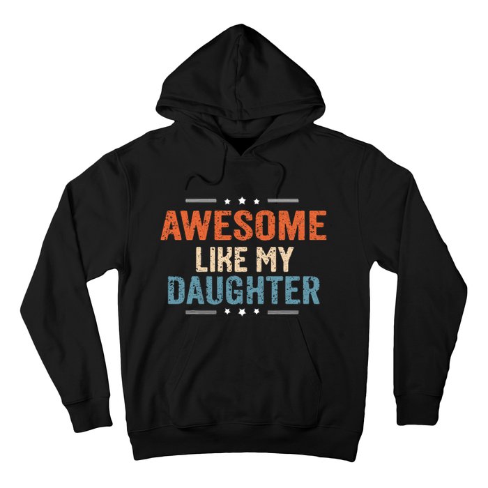 Awesome Like My Daughter Parents Day Funny Family Lovers Hoodie