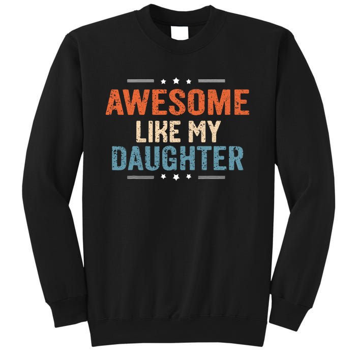 Awesome Like My Daughter Parents Day Funny Family Lovers Sweatshirt