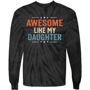 Awesome Like My Daughter Parents Day Funny Family Lovers Tie-Dye Long Sleeve Shirt