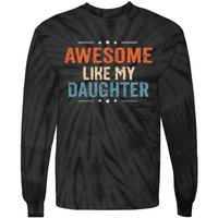 Awesome Like My Daughter Parents Day Funny Family Lovers Tie-Dye Long Sleeve Shirt