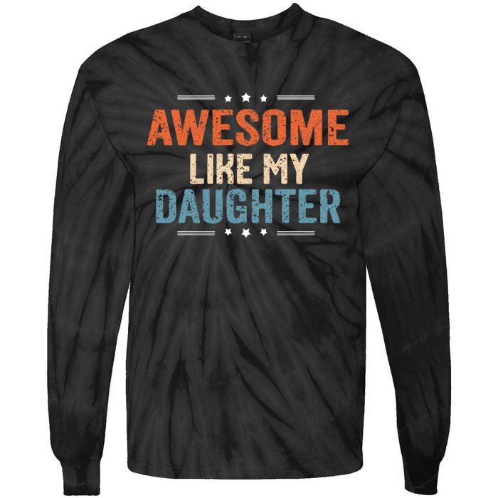 Awesome Like My Daughter Parents Day Funny Family Lovers Tie-Dye Long Sleeve Shirt