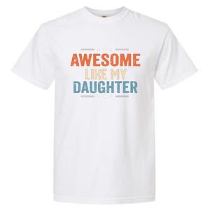 Awesome Like My Daughter Parents Day Funny Family Lovers Garment-Dyed Heavyweight T-Shirt