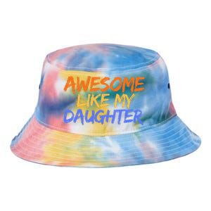 Awesome Like My Daughter Funny Mothers Fathers Day Mom Dad Tie Dye Newport Bucket Hat