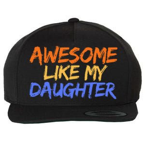 Awesome Like My Daughter Funny Mothers Fathers Day Mom Dad Wool Snapback Cap