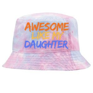 Awesome Like My Daughter Funny Mothers Fathers Day Mom Dad Tie-Dyed Bucket Hat