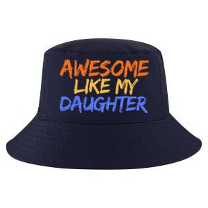 Awesome Like My Daughter Funny Mothers Fathers Day Mom Dad Cool Comfort Performance Bucket Hat