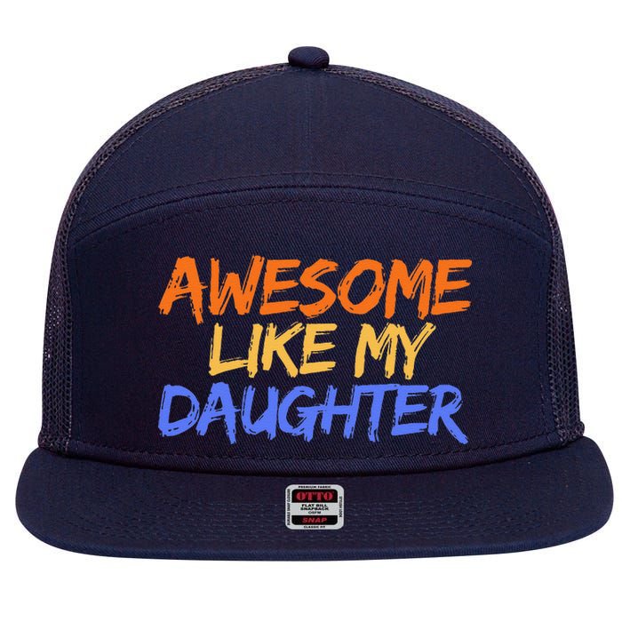 Awesome Like My Daughter Funny Mothers Fathers Day Mom Dad 7 Panel Mesh Trucker Snapback Hat