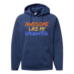 Awesome Like My Daughter Funny Mothers Fathers Day Mom Dad Performance Fleece Hoodie