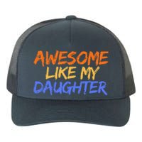 Awesome Like My Daughter Funny Mothers Fathers Day Mom Dad Yupoong Adult 5-Panel Trucker Hat