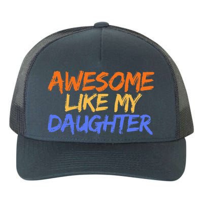 Awesome Like My Daughter Funny Mothers Fathers Day Mom Dad Yupoong Adult 5-Panel Trucker Hat