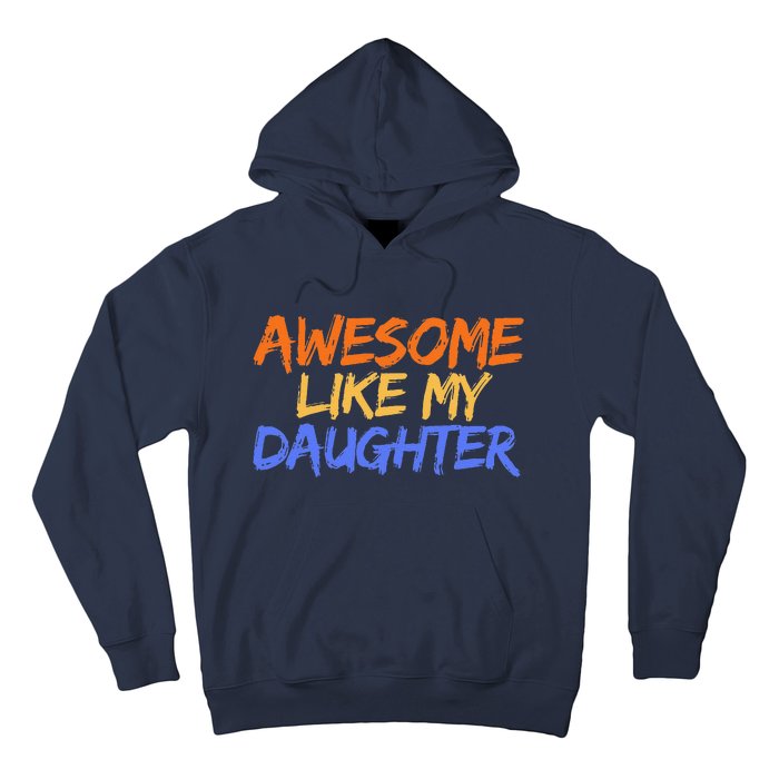 Awesome Like My Daughter Funny Mothers Fathers Day Mom Dad Hoodie