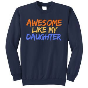 Awesome Like My Daughter Funny Mothers Fathers Day Mom Dad Sweatshirt