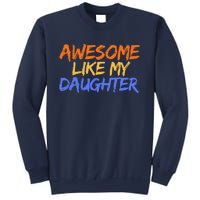 Awesome Like My Daughter Funny Mothers Fathers Day Mom Dad Sweatshirt