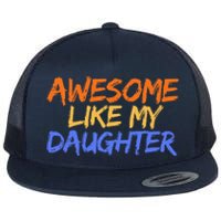 Awesome Like My Daughter Funny Mothers Fathers Day Mom Dad Flat Bill Trucker Hat