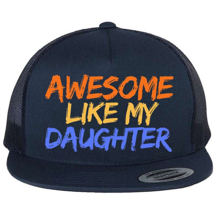 Awesome Like My Daughter Funny Mothers Fathers Day Mom Dad Flat Bill Trucker Hat