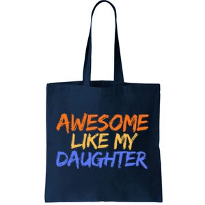 Awesome Like My Daughter Funny Mothers Fathers Day Mom Dad Tote Bag