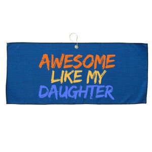 Awesome Like My Daughter Funny Mothers Fathers Day Mom Dad Large Microfiber Waffle Golf Towel