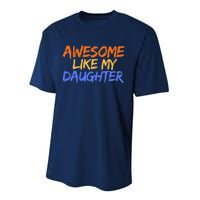 Awesome Like My Daughter Funny Mothers Fathers Day Mom Dad Performance Sprint T-Shirt