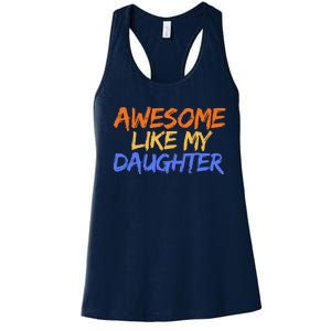 Awesome Like My Daughter Funny Mothers Fathers Day Mom Dad Women's Racerback Tank