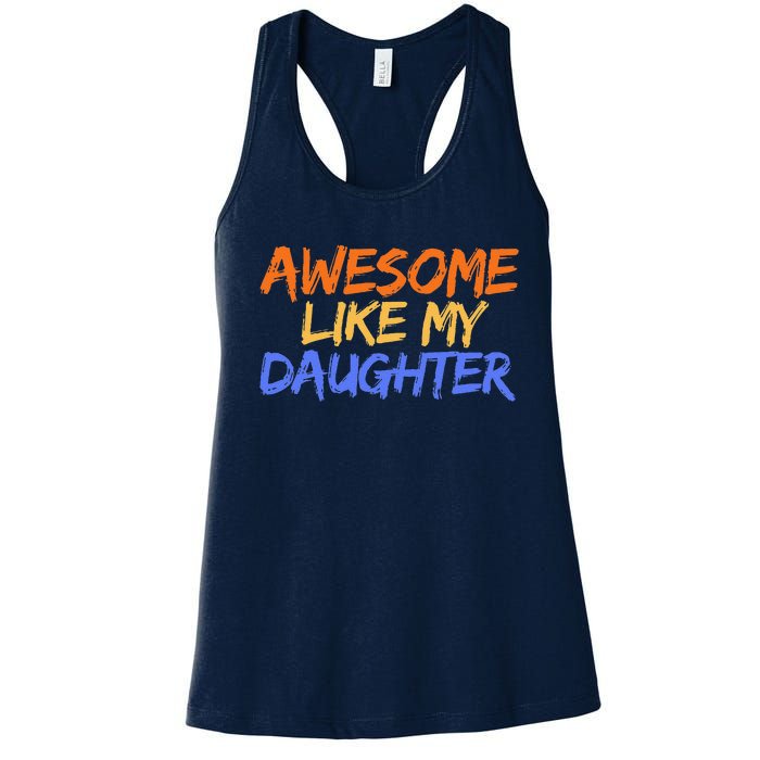 Awesome Like My Daughter Funny Mothers Fathers Day Mom Dad Women's Racerback Tank