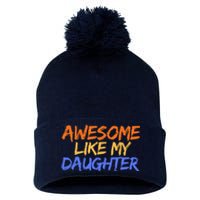 Awesome Like My Daughter Funny Mothers Fathers Day Mom Dad Pom Pom 12in Knit Beanie