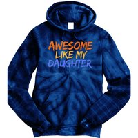 Awesome Like My Daughter Funny Mothers Fathers Day Mom Dad Tie Dye Hoodie