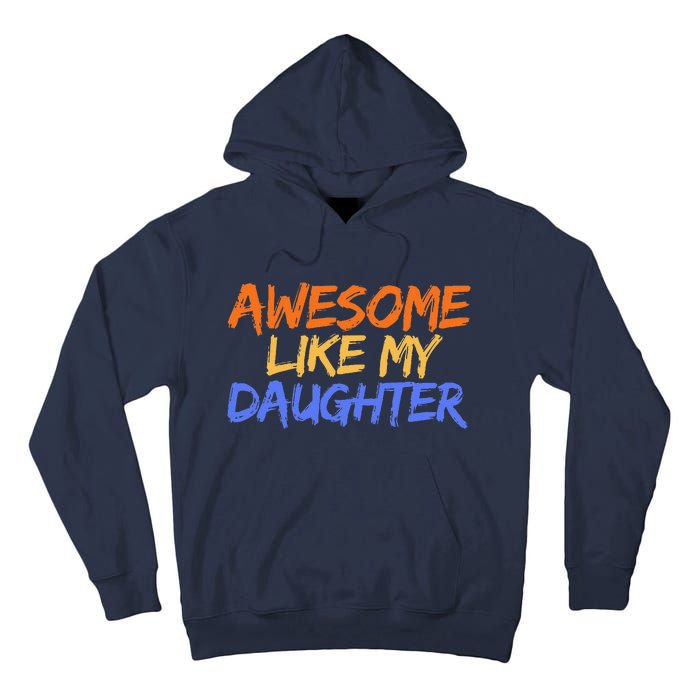 Awesome Like My Daughter Funny Mothers Fathers Day Mom Dad Tall Hoodie