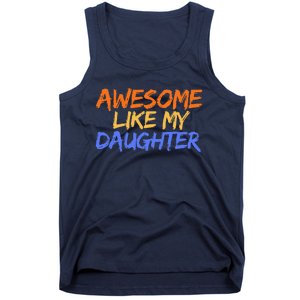 Awesome Like My Daughter Funny Mothers Fathers Day Mom Dad Tank Top