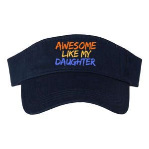 Awesome Like My Daughter Funny Mothers Fathers Day Mom Dad Valucap Bio-Washed Visor