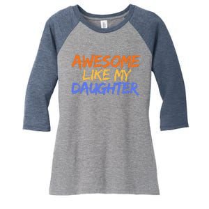 Awesome Like My Daughter Funny Mothers Fathers Day Mom Dad Women's Tri-Blend 3/4-Sleeve Raglan Shirt