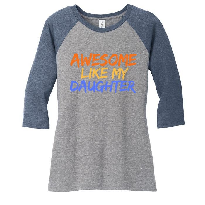 Awesome Like My Daughter Funny Mothers Fathers Day Mom Dad Women's Tri-Blend 3/4-Sleeve Raglan Shirt