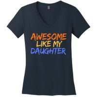 Awesome Like My Daughter Funny Mothers Fathers Day Mom Dad Women's V-Neck T-Shirt