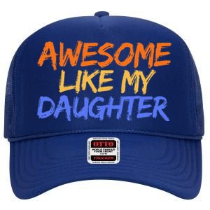 Awesome Like My Daughter Funny Mothers Fathers Day Mom Dad High Crown Mesh Back Trucker Hat