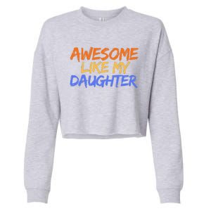 Awesome Like My Daughter Funny Mothers Fathers Day Mom Dad Cropped Pullover Crew