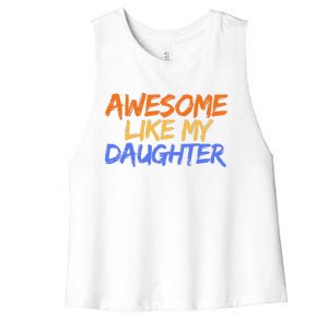 Awesome Like My Daughter Funny Mothers Fathers Day Mom Dad Women's Racerback Cropped Tank