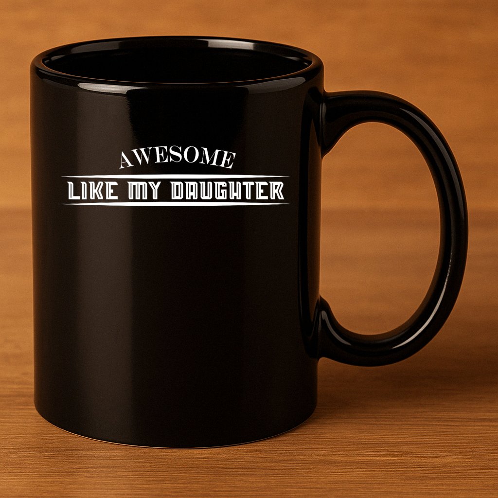 Awesome Like My Daughter Men Funny Fathers Day Dad 11oz C Handle Ceramic Mug