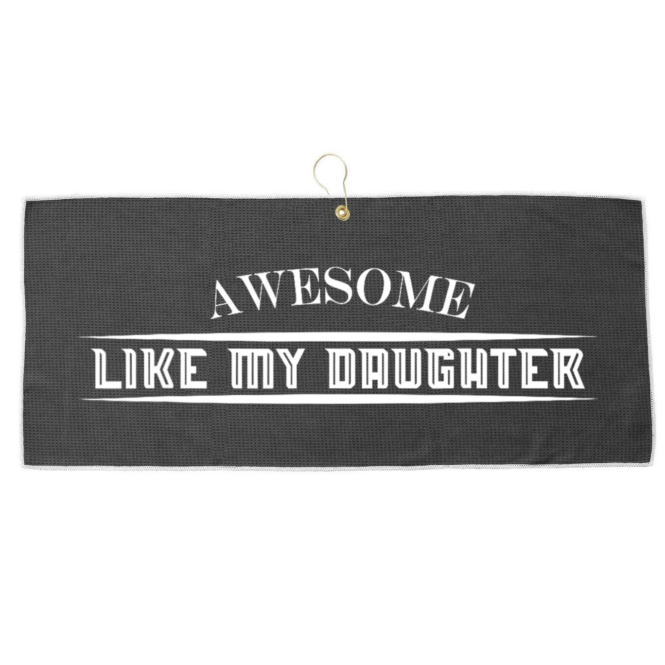Awesome Like My Daughter Men Funny Fathers Day Dad Large Microfiber Waffle Golf Towel