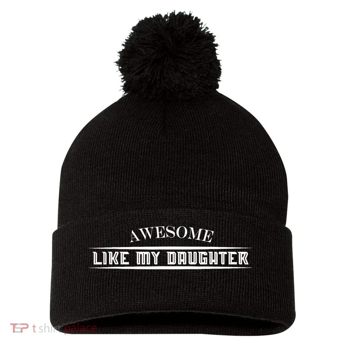 Awesome Like My Daughter Men Funny Fathers Day Dad Pom Pom 12in Knit Beanie