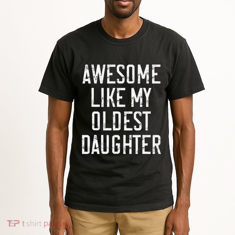 Awesome Like My Oldest Daughter Funny Vintage FatherS Day Tall T-Shirt