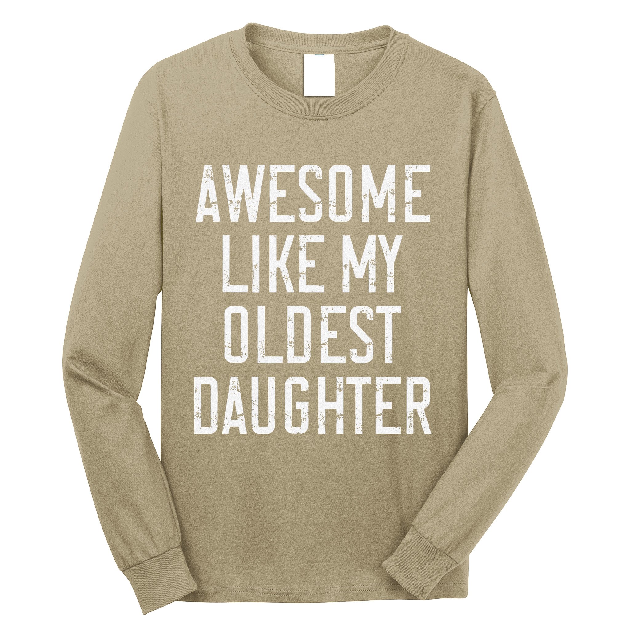 Awesome Like My Oldest Daughter Funny Vintage FatherS Day Long Sleeve Shirt