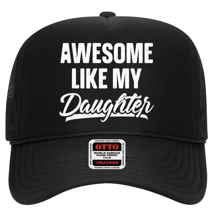 Awesome Like My Daughter Gifts Men Funny Fathers Day Dad High Crown Mesh Back Trucker Hat