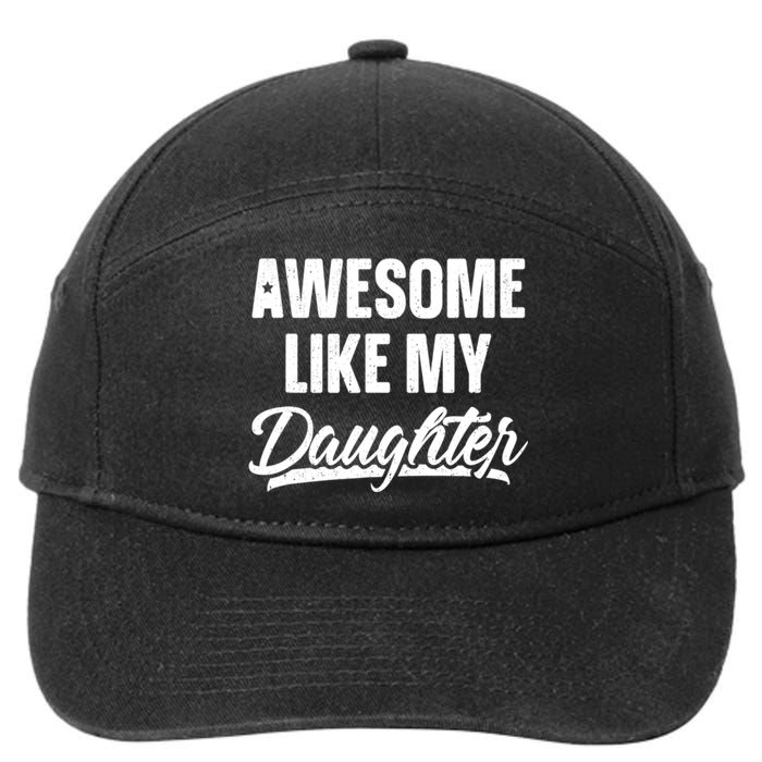 Awesome Like My Daughter Gifts Men Funny Fathers Day Dad 7-Panel Snapback Hat